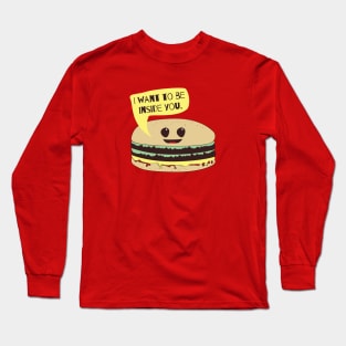 I Want To Be Inside You Funny Burger Foodie T-Shirt Long Sleeve T-Shirt